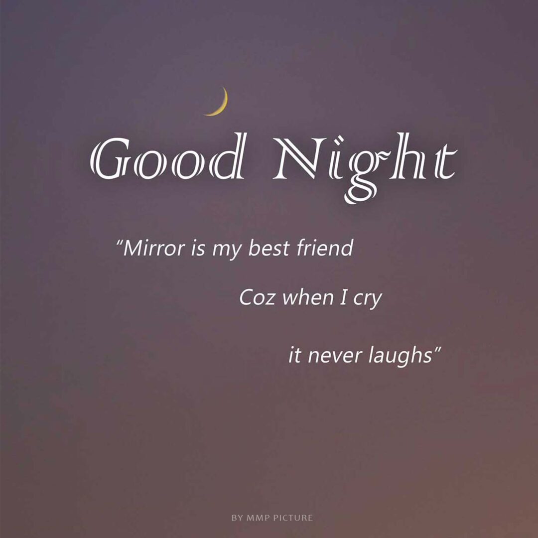 G Night Image With Quote Mirror Is My Best Friends